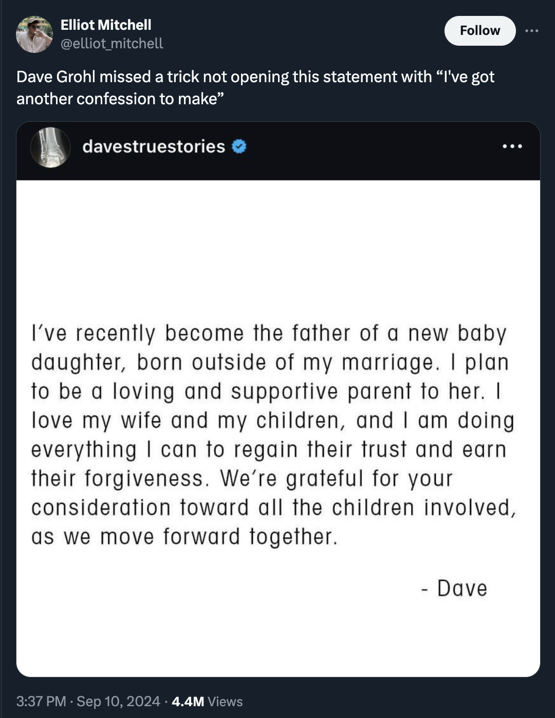 screenshot - Elliot Mitchell elliot mitchell Dave Grohl missed a trick not opening this statement with "I've got another confession to make" davestruestories I've recently become the father of a new baby daughter, born outside of my marriage. I plan to be